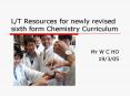 LT Resources for newly revised sixth form Chemistry Curriculum PowerPoint PPT Presentation