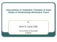 Innovations in Volunteer Tourism: A Case Study of Fundraising Adventure Tours PowerPoint PPT Presentation