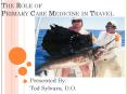 The Role of Primary Care Medicine in Travel PowerPoint PPT Presentation