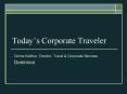 Todays Corporate Traveler PowerPoint PPT Presentation