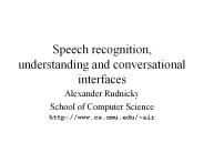 Speech recognition, understanding and conversational interfaces