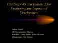 Utilizing GIS and EMME/2 for Evaluating the Impacts of Development PowerPoint PPT Presentation