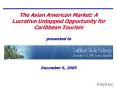 The Asian American Market: A Lucrative Untapped Opportunity for Caribbean Tourism presented to PowerPoint PPT Presentation