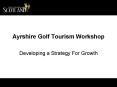Ayrshire Golf Tourism Workshop PowerPoint PPT Presentation