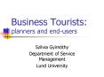 Business Tourists: planners and endusers PowerPoint PPT Presentation