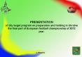 PRESENTATION of city target program on preparation and holding in Ukraine the final part of European PowerPoint PPT Presentation