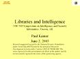 Libraries and Intelligence NSF/NIJ Symposium on Intelligence and Security Informatics. Tucson, AR. PowerPoint PPT Presentation
