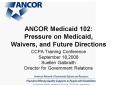 ANCOR Medicaid 102: Pressure on Medicaid, Waivers, and Future Directions PowerPoint PPT Presentation