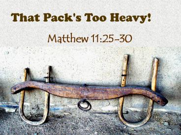 That Pack's Too Heavy