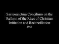 Sacrosanctum Concilium on the Reform of the Rites of Christian Initiation and Reconciliation PowerPoint PPT Presentation