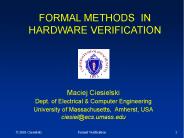 FORMAL METHODS IN HARDWARE VERIFICATION