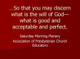 So that you may discern what is the will of Godwhat is good and acceptable and perfect. PowerPoint PPT Presentation