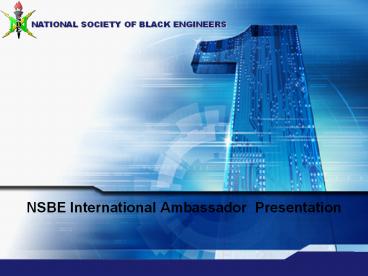 NSBE International Ambassador Presentation