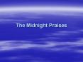 The Midnight Praises PowerPoint PPT Presentation