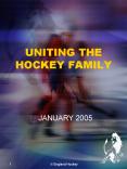 UNITING THE HOCKEY FAMILY PowerPoint PPT Presentation