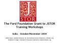 The Ford Foundation Grant to JSTOR Training Workshops PowerPoint PPT Presentation