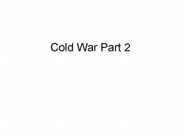 Cold War Part 2