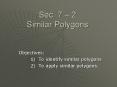 Sec. 7 2 Similar Polygons PowerPoint PPT Presentation