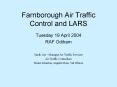 Farnborough Air Traffic Control and LARS PowerPoint PPT Presentation