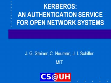 KERBEROS: AN AUTHENTICATION SERVICE FOR OPEN NETWORK SYSTEMS