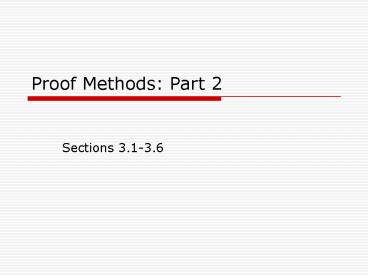 Proof Methods: Part 2