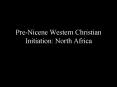 PreNicene Western Christian Initiation: North Africa PowerPoint PPT Presentation