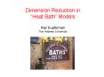 Dimension Reduction in Heat Bath Models Raz Kupferman The Hebrew University PowerPoint PPT Presentation