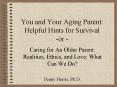 You and Your Aging Parent: Helpful Hints for Survival  -or - PowerPoint PPT Presentation