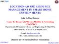 LOCATIONAWARE RESOURCE MANAGEMENT IN SMART HOME ENVIRONMENTS PowerPoint PPT Presentation