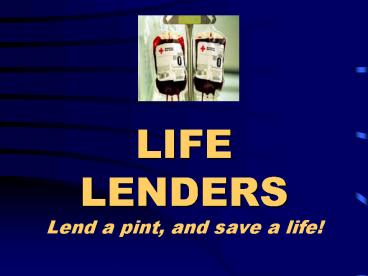 LIFE LENDERS Lend a pint, and save a life