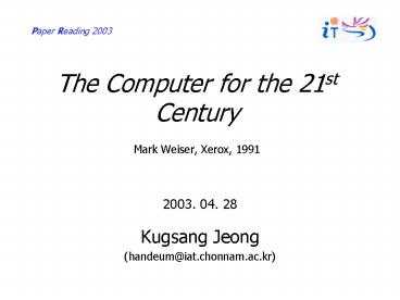 The Computer for the 21st Century Mark Weiser, Xerox, 1991