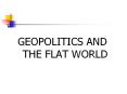 GEOPOLITICS AND THE FLAT WORLD PowerPoint PPT Presentation