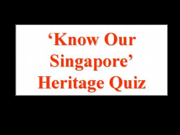 Know Our Singapore Heritage Quiz