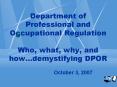 Department of Professional and Occupational Regulation Who, what, why, and howdemystifying DPOR PowerPoint PPT Presentation