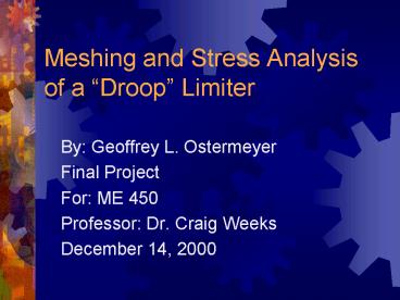 Meshing and Stress Analysis of a Droop Limiter