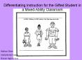 Differentiating Instruction for the Gifted Student in a MixedAbility Classroom PowerPoint PPT Presentation