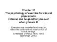 Chapter%2010%20The%20psychology%20of%20exercise%20for%20clinical%20populations%20Exercise%20can%20be%20good%20for%20you%20even%20when%20you%20are%20ill PowerPoint PPT Presentation