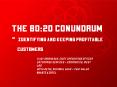 The 80:20 Conundrum Identifying and keeping profitable customers PowerPoint PPT Presentation