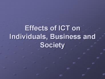 Effects of ICT on Individuals, Business and Society