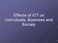 Effects of ICT on Individuals, Business and Society PowerPoint PPT Presentation