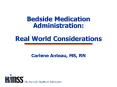 Bedside Medication Administration: Real World Considerations PowerPoint PPT Presentation