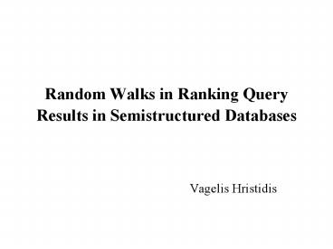 Random Walks in Ranking Query Results in Semistructured Databases