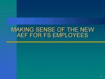 MAKING SENSE OF THE NEW AEF FOR FS EMPLOYEES