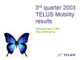 3rd quarter 2003 TELUS Mobility results PowerPoint PPT Presentation