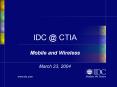 IDC CTIA Mobile and Wireless March 23, 2004 PowerPoint PPT Presentation