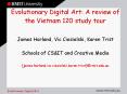 Evolutionary Digital Art: A review of the Vietnam 120 study tour James Harland, Vic Ciesielski, Kare PowerPoint PPT Presentation