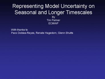 Representing Model Uncertainty on Seasonal and Longer Timescales