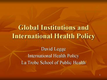 Global Institutions and International Health Policy