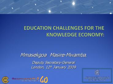 EDUCATION CHALLENGES FOR THE KNOWLEDGE ECONOMY: