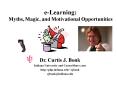 eLearning: Myths, Magic, and Motivational Opportunities PowerPoint PPT Presentation